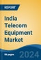 India Telecom Equipment Market, By Region, Competition, Forecast and Opportunities, 2020-2030F - Product Thumbnail Image