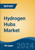 Hydrogen Hubs Market - Global Industry Size, Share, Trends, Opportunity, and Forecast, 2019-2029F- Product Image