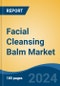 Facial Cleansing Balm Market - Global Industry Size, Share, Trends, Opportunity, and Forecast, 2019-2029F - Product Thumbnail Image