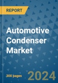 Automotive Condenser Market - Global Industry Analysis, Size, Share, Growth, Trends, and Forecast 2024-2031- (By Derivatives Coverage, Geographic Coverage and By Company)- Product Image