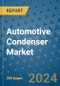 Automotive Condenser Market - Global Industry Analysis, Size, Share, Growth, Trends, and Forecast 2024-2031- (By Derivatives Coverage, Geographic Coverage and By Company) - Product Image