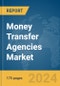 Money Transfer Agencies Market Report 2024 - Product Image