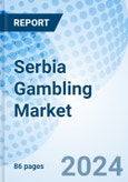 Serbia Gambling Market | Companies, Trends, Forecast, Analysis, Growth, Value, Share, Revenue, Industry, Outlook, Segmentation & Size | Market Forecast By Type, By Channel Type And Competitive Landscape- Product Image