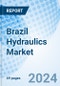 Brazil Hydraulics Market | Outlook, Share, Revenue, Growth, Trends, Analysis, Value, Industry, Size, Forecast & Companies | Market Forecast By Components, By Type, By End User And Competitive Landscape - Product Thumbnail Image