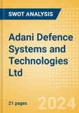 Adani Defence Systems and Technologies Ltd - Strategic SWOT Analysis Review- Product Image