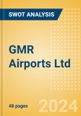 GMR Airports Ltd (GMRINFRA) - Financial and Strategic SWOT Analysis Review- Product Image