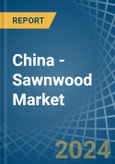 China - Sawnwood - Market Analysis, Forecast, Size, Trends and Insights- Product Image