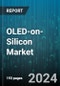 OLED-on-Silicon Market by Product Type (Head-Up Display, Near-Eye Display), Technology (AMOLED, PMOLED), Application - Global Forecast 2025-2030 - Product Thumbnail Image