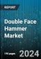 Double Face Hammer Market by Material Type (Fiberglass, Rubber, Steel), Application (Automotive, Construction, Masonry), Distribution Channel - Global Forecast 2025-2030 - Product Thumbnail Image