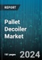 Pallet Decoiler Market by Type (Flat Strip Pallet Decoilers, Lever Lift, Wire Pallet Decoilers), End-user (Aerospace, Automotive, Construction), Distribution Channel - Global Forecast 2025-2030 - Product Image