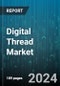 Digital Thread Market by Product Type (Hardware, Software Solutions), Business Function (Operations Management, Product Development), Application, Deployment Mode, End-user Industry - Global Forecast 2025-2030 - Product Image