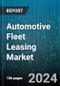 Automotive Fleet Leasing Market by Leasing Type (Closed-End Lease, Finance Lease, Open-End Lease), Fleet Size (Large Fleets, Medium Fleets, Small Fleets), Service Provider, End-user, Vehicle Type - Global Forecast 2025-2030 - Product Thumbnail Image