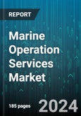 Marine Operation Services Market by Service Type (Loading & Offloading, Marine Logistics, Marine Maintenance and Repair), Organization Size (Large Organization, Small & Medium Organization), End-user - Global Forecast 2025-2030- Product Image