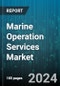 Marine Operation Services Market by Service Type (Loading & Offloading, Marine Logistics, Marine Maintenance and Repair), Organization Size (Large Organization, Small & Medium Organization), End-user - Global Forecast 2025-2030 - Product Thumbnail Image