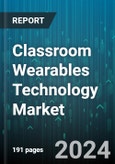 Classroom Wearables Technology Market by Product Type (AR and VR Devices, Fitness Bands, Smartwatches), Application (Higher Education Institutions, K-12 Schools, Special Education), Distribution Channel, End-user - Global Forecast 2025-2030- Product Image