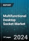 Multifunctional Desktop Socket Market by Product Type (Clamp Mount Sockets, in-Desk Sockets, Pop-Up Sockets), Functionality (Audio/Video Ports, Data Connectivity, Power Outlets), Distribution Channel, Application - Global Forecast 2025-2030 - Product Image