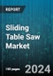 Sliding Table Saw Market by Technology (Fully Automatic, Manual, Semi-Automatic), Application (Large Blade (Above 14 Inches), Medium Blade (10-14 Inches), Small Blade (Up to 10 Inches)), End-user, Distribution Channel - Global Forecast 2025-2030 - Product Thumbnail Image