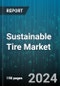 Sustainable Tire Market by Tire Material (Natural Rubber, Recycled Rubber, Silica-Based Compounds), Tire Type (Bias Tires, Radial Tires, Tubeless Tires), Technology, Vehicle Type, Application, End-user Industry, Sales Channel - Global Forecast 2025-2030 - Product Thumbnail Image