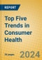 Top Five Trends in Consumer Health - Product Thumbnail Image