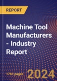 Machine Tool Manufacturers - Industry Report- Product Image