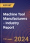 Machine Tool Manufacturers - Industry Report - Product Image