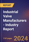 Industrial Valve Manufacturers - Industry Report- Product Image