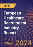 European Healthcare Recruitment - Industry Report- Product Image