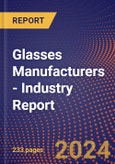 Glasses Manufacturers - Industry Report- Product Image