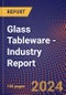 Glass Tableware - Industry Report - Product Thumbnail Image