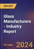 Glass Manufacturers - Industry Report- Product Image