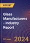 Glass Manufacturers - Industry Report - Product Image