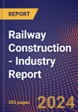 Railway Construction - Industry Report- Product Image