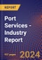 Port Services - Industry Report - Product Thumbnail Image