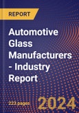 Automotive Glass Manufacturers - Industry Report- Product Image