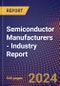 Semiconductor Manufacturers - Industry Report - Product Image