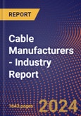 Cable Manufacturers - Industry Report- Product Image