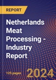 Netherlands Meat Processing - Industry Report- Product Image