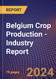 Belgium Crop Production - Industry Report- Product Image