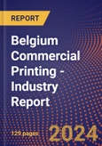 Belgium Commercial Printing - Industry Report- Product Image