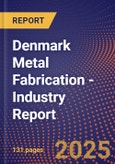 Denmark Metal Fabrication - Industry Report- Product Image