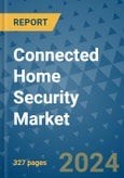 Connected Home Security Market - Global Industry Analysis, Size, Share, Growth, Trends, and Forecast 2031 - By Product, Technology, Grade, Application, End-user, and Region- Product Image