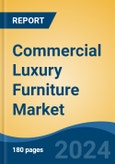 Commercial Luxury Furniture Market - Global Industry Size, Share, Trends, Opportunity, and Forecast, 2019-2029F- Product Image