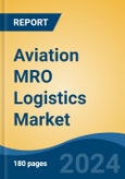 Aviation MRO Logistics Market - Global Industry Size, Share, Trends, Opportunity, and Forecast, 2019-2029F- Product Image