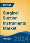 Surgical Suction Instruments Market - Global Industry Size, Share, Trends, Opportunity, and Forecast, 2019-2029F - Product Thumbnail Image