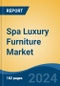 Spa Luxury Furniture Market - Global Industry Size, Share, Trends, Opportunity, and Forecast, 2019-2029F - Product Image