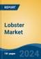 Lobster Market - Global Industry Size, Share, Trends, Opportunity, and Forecast, 2019-2029F - Product Image