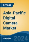 Asia-Pacific Digital Camera Market by Country, Competition, Forecast and Opportunities, 2019-2029F- Product Image