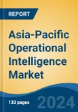 Asia-Pacific Operational Intelligence Market by Country, Competition, Forecast and Opportunities, 2019-2029F- Product Image