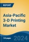 Asia-Pacific 3-D Printing Market by Country, Competition, Forecast and Opportunities, 2019-2029F - Product Thumbnail Image