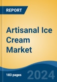 Artisanal Ice Cream Market - Global Industry Size, Share, Trends, Opportunity, and Forecast, 2019-2029F- Product Image